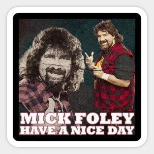 Mick Foley Have A nice day Sticker